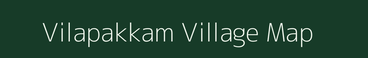 Vilapakkam village map in Tamil Nadu