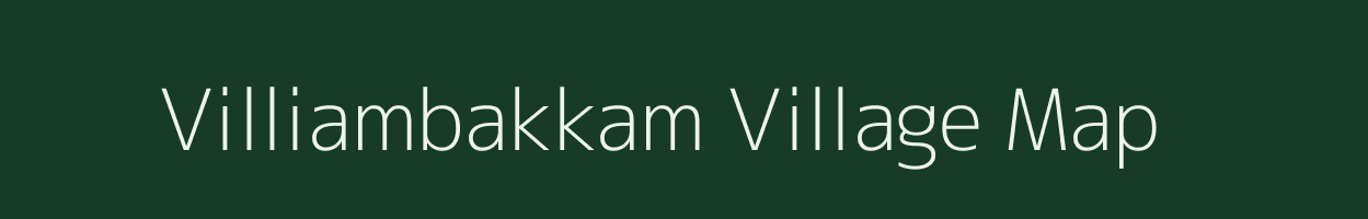 Villiambakkam village map in Tamil Nadu