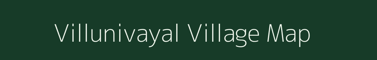 Villunivayal village map in Tamil Nadu