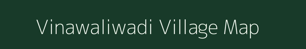 Vinawaliwadi village map in Maharashtra