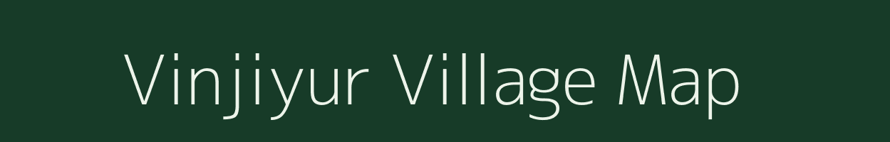 Vinjiyur village map in Tamil Nadu