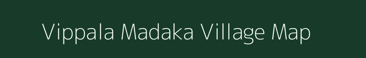 Vippala Madaka village map in Andhra Pradesh