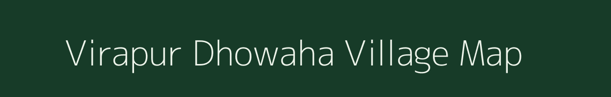 Virapur Dhowaha village map in Uttar Pradesh