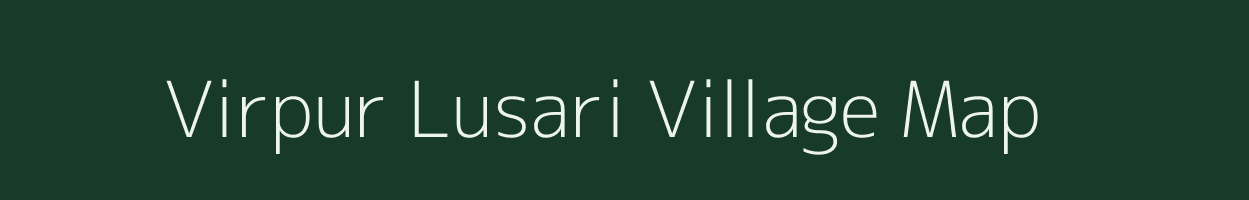 Virpur Lusari village map in Gujarat