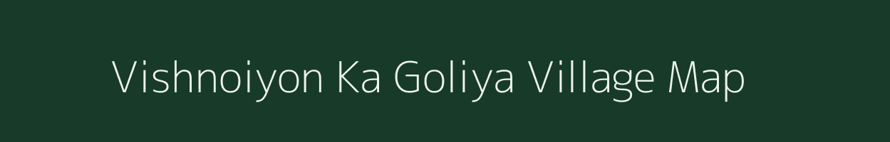 Vishnoiyon Ka Goliya village map in Rajasthan