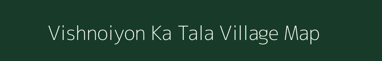 Vishnoiyon Ka Tala village map in Rajasthan
