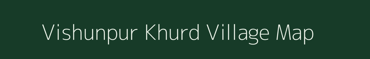 Vishunpur Khurd village map in Uttar Pradesh