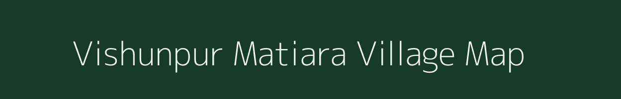 Vishunpur Matiara village map in Uttar Pradesh