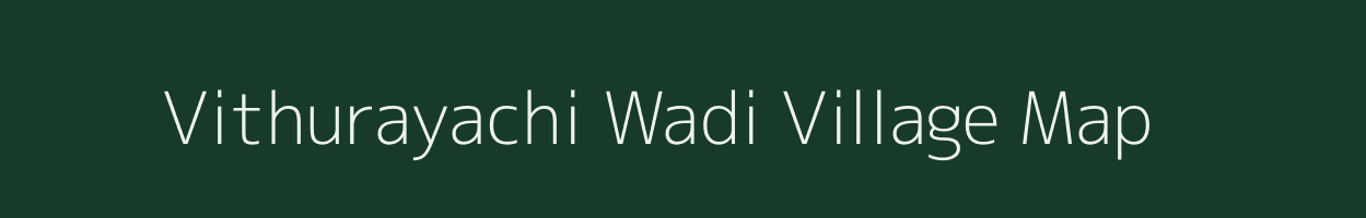 Vithurayachi Wadi village map in Maharashtra