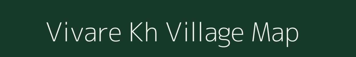 Vivare Kh village map in Maharashtra