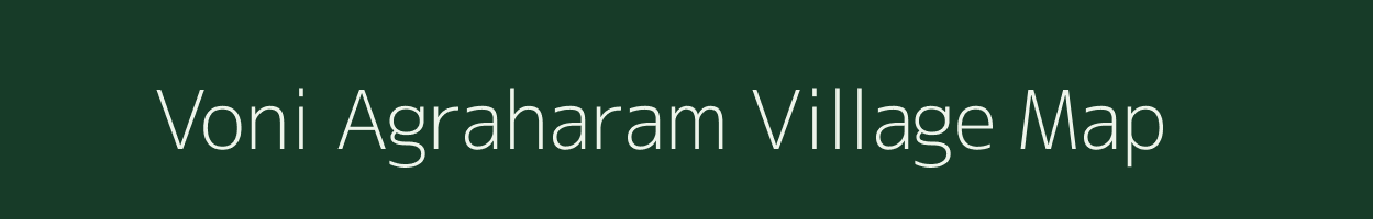 Voni Agraharam village map in Andhra Pradesh