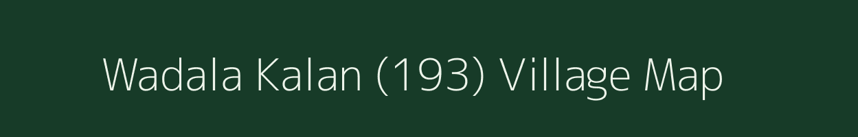 Wadala Kalan (193) village map in Punjab