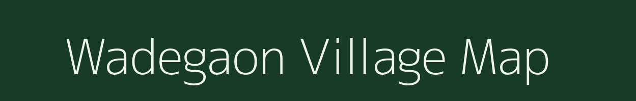 Wadegaon village map in Maharashtra