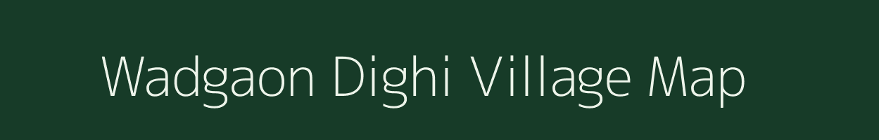 Wadgaon Dighi village map in Maharashtra