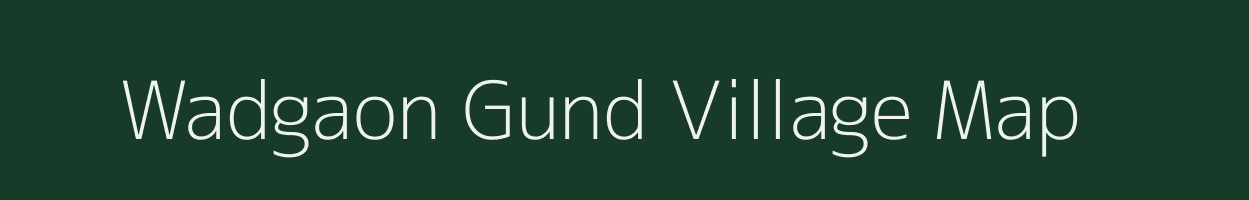 Wadgaon Gund village map in Maharashtra