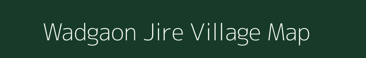 Wadgaon Jire village map in Maharashtra