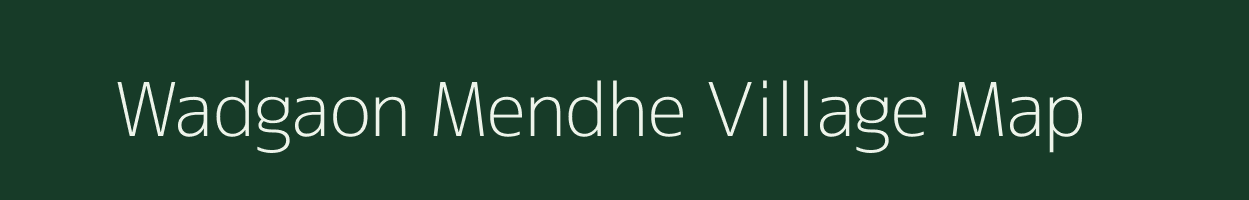 Wadgaon Mendhe village map in Maharashtra