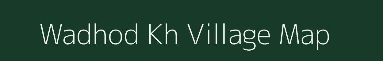 Wadhod Kh village map in Maharashtra