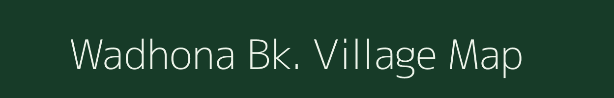 Wadhona Bk. village map in Maharashtra