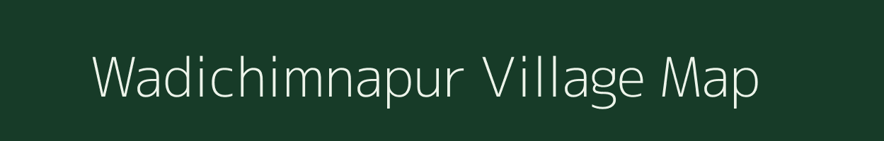 Wadichimnapur village map in Maharashtra