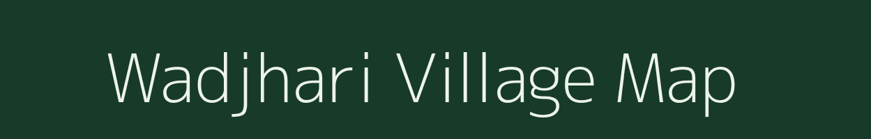 Wadjhari village map in Andhra Pradesh