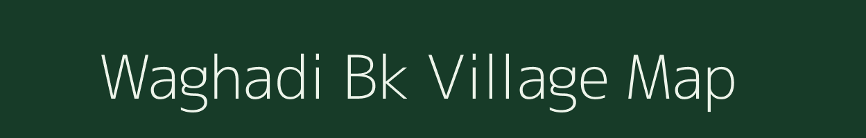 Waghadi Bk village map in Maharashtra