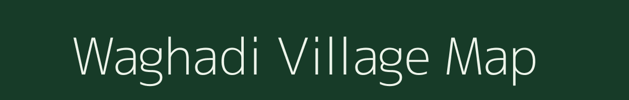 Waghadi village map in Maharashtra