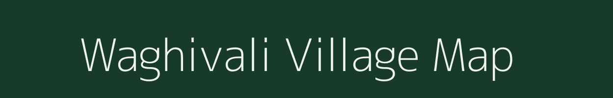 Waghivali village map in Maharashtra