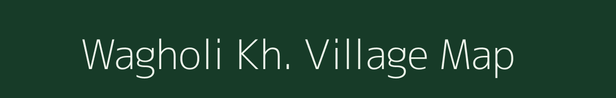 Wagholi Kh. village map in Maharashtra