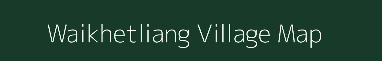 Waikhetliang village map in Arunachal Pradesh