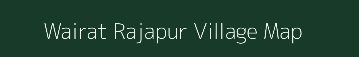 Wairat Rajapur village map in Maharashtra