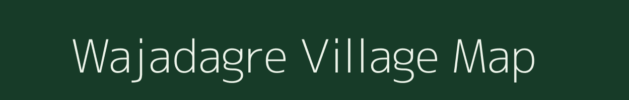 Wajadagre village map in Meghalaya