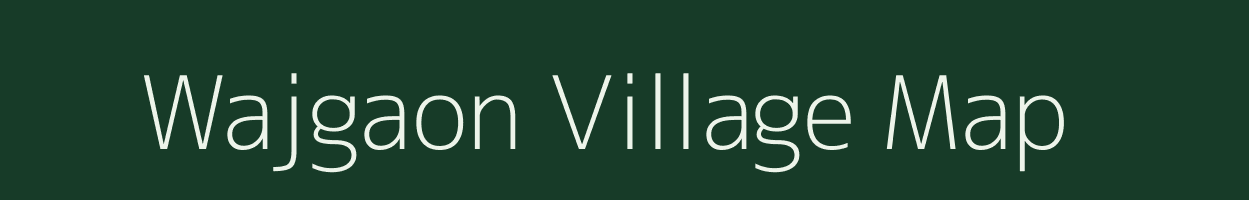 Wajgaon village map in Maharashtra