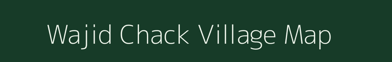 Wajid Chack village map in Uttar Pradesh