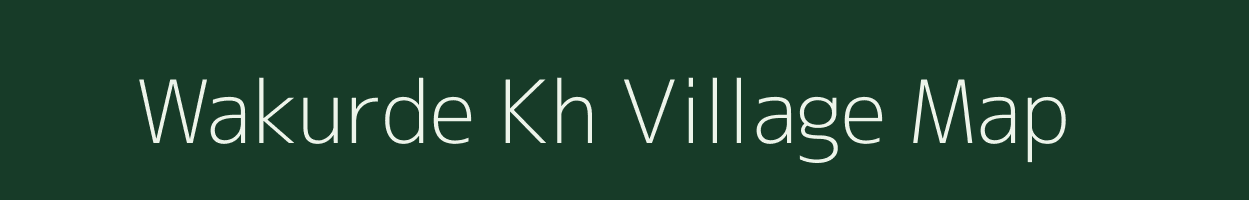 Wakurde Kh village map in Maharashtra