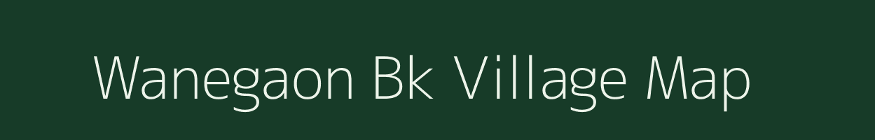 Wanegaon Bk village map in Maharashtra