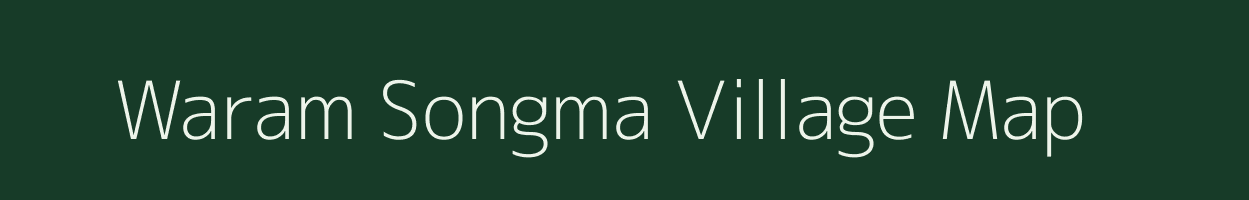 Waram Songma village map in Meghalaya