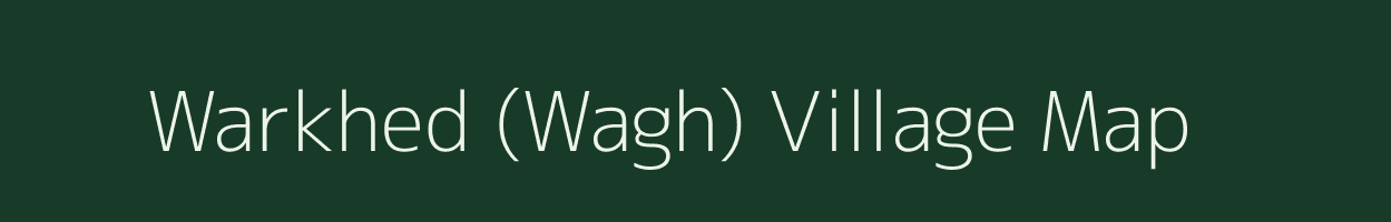 Warkhed (Wagh) village map in Maharashtra