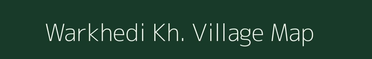 Warkhedi Kh. village map in Maharashtra