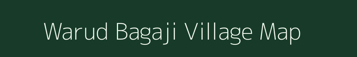 Warud Bagaji village map in Maharashtra