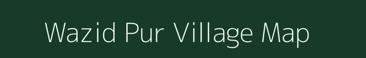 Wazid Pur village map in Uttar Pradesh