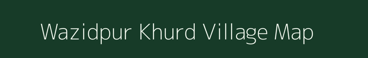 Wazidpur Khurd village map in Uttar Pradesh