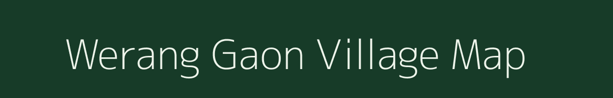 Werang Gaon village map in Assam