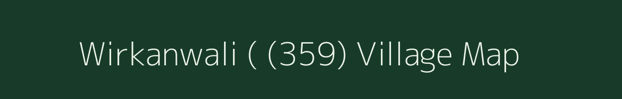 Wirkanwali ( (359) village map in Punjab