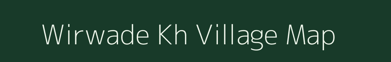 Wirwade Kh village map in Maharashtra