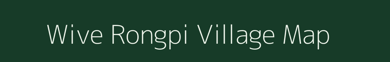 Wive Rongpi village map in Assam