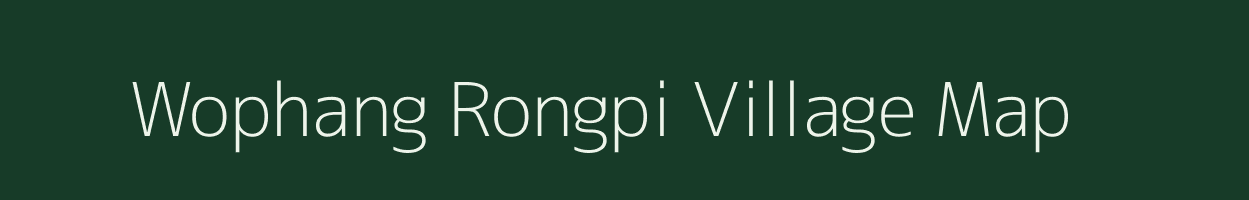 Wophang Rongpi village map in Assam