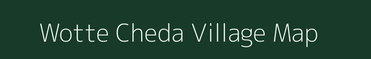 Wotte Cheda village map in Arunachal Pradesh