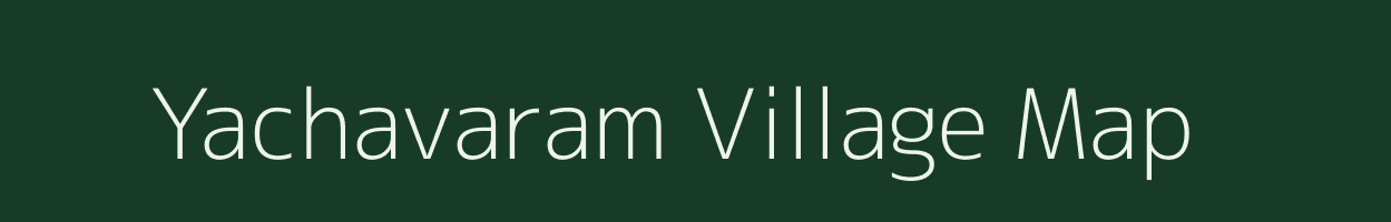 Yachavaram village map in Andhra Pradesh