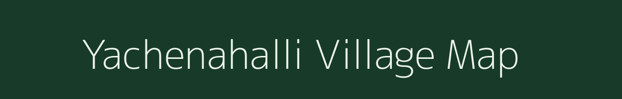 Yachenahalli village map in Karnataka